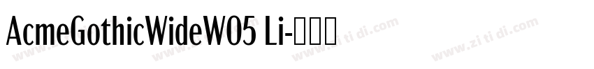 AcmeGothicWideW05 Li字体转换